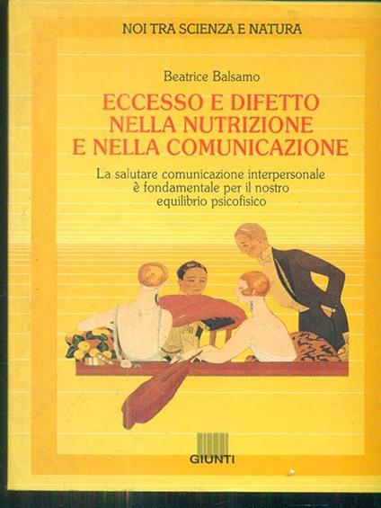Eccesso e difetto nella nutrizione e nella comunicazione - Beatrice Balsamo - copertina