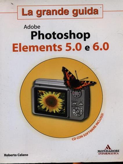 Adobe Photoshop Elements 5.0 e 6.0. La grande guida - Roberto Celano - copertina