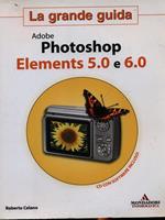 Adobe Photoshop Elements 5.0 e 6.0. La grande guida