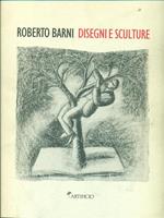 Roberto Barni. Disegni e sculture