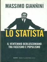 Lo statista. Il ventennio berlusconiano tra fascismo e populismo