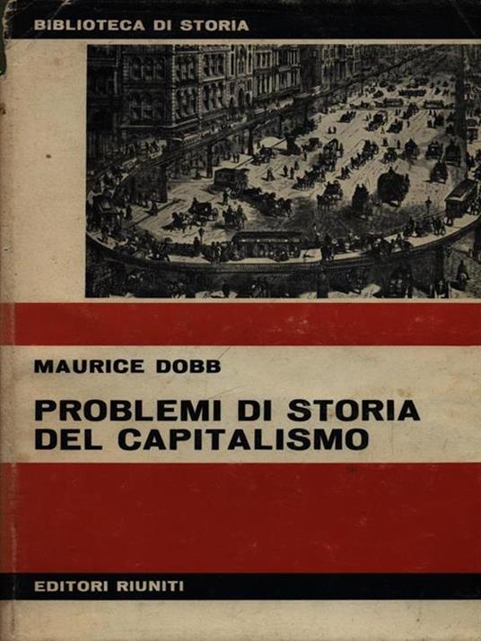 Problemi di storia del capitalismo - Maurice Dobb - 2