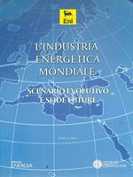 L' industria energetica mondiale. Scenario evolutivo e sfide future
