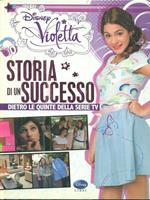 Violetta. Storia di un successo. Dietro le quinte della serie TV. Ediz. illustrata