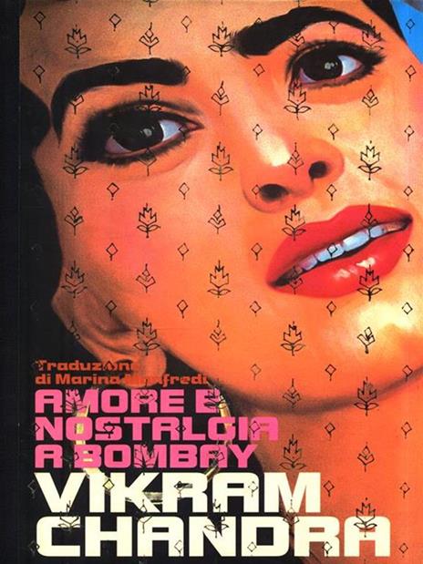 Amore e nostalgia a Bombay - Vikram Chandra - 2