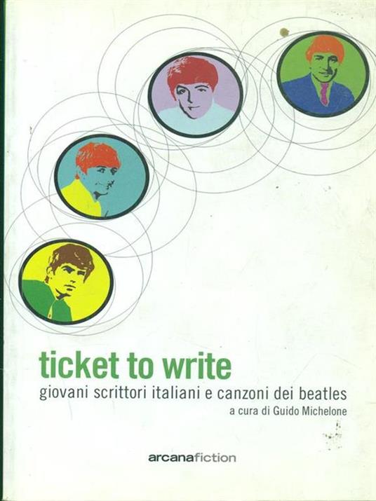 Ticket to write. Giovani scrittori italiani e canzoni dei Beatles - Guido Michelone - copertina