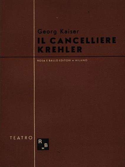 Il cancelliere Krehler - Georg Kaiser - copertina
