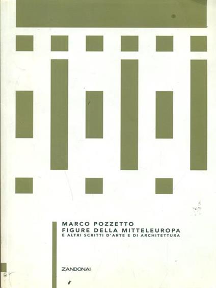 Figure della Mitteleuropa e altri scritti d'arte e di architettura - Marco Pozzetto - copertina