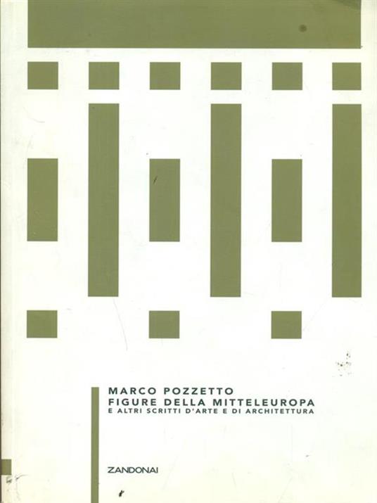 Figure della Mitteleuropa e altri scritti d'arte e di architettura - Marco Pozzetto - copertina