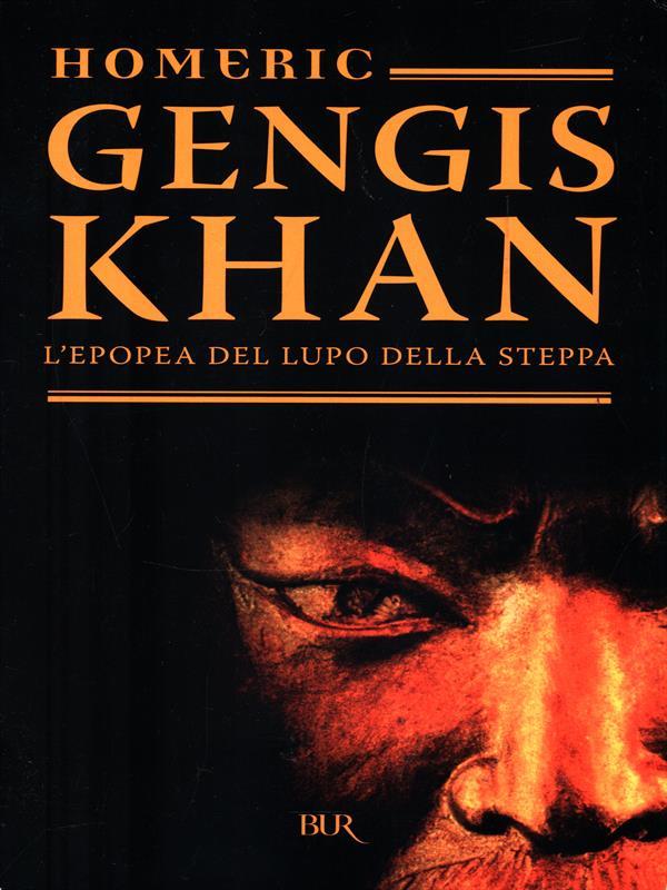 Gengis Khan. L'epopea del lupo della steppa
