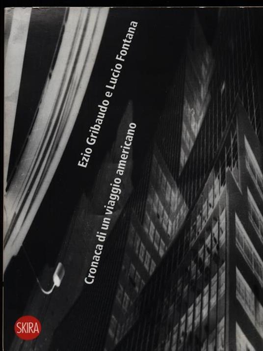Ezio Gribaudo e Lucio Fontana. Cronaca di un viaggio americano - Stefano Cecchetto - copertina
