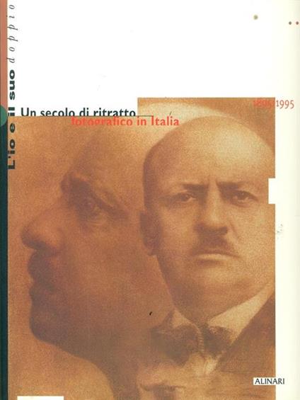 L' io e il suo doppio Un secolo di ritratto fotografico in Italia - Italo Zannier - copertina