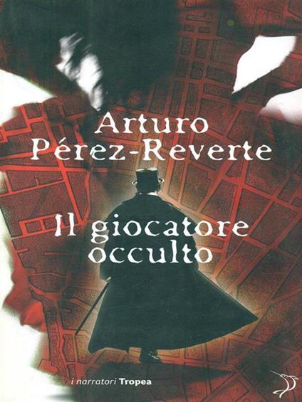 Il giocatore occulto - Arturo Pérez-Reverte - copertina