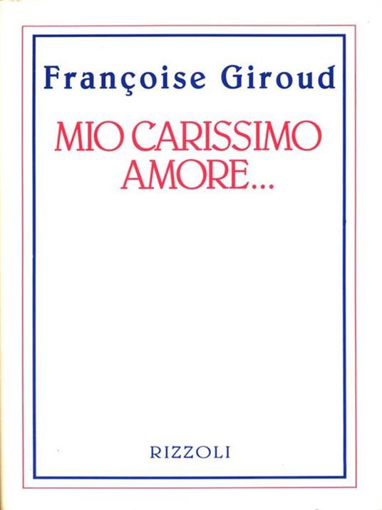 Mio carissimo amore... - Françoise Giroud - copertina