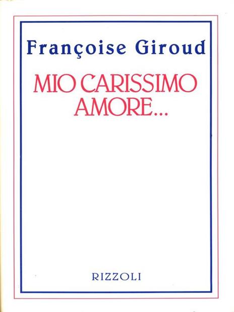 Mio carissimo amore... - Françoise Giroud - 2