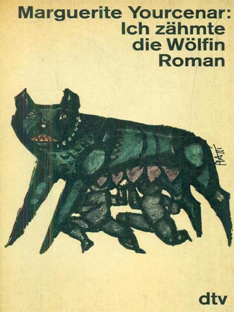 Ich zahmte die Wolfin - Marguerite Yourcenar - copertina