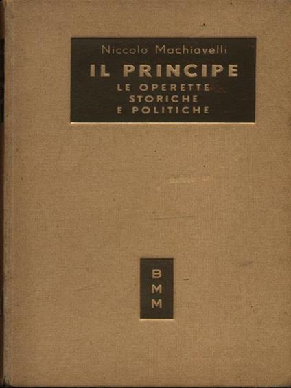 Il Principe le operette storiche e politiche - Niccolò Machiavelli - copertina
