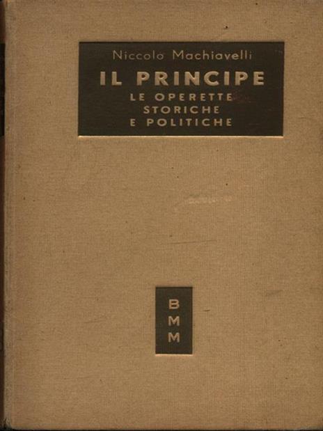 Il Principe le operette storiche e politiche - Niccolò Machiavelli - copertina