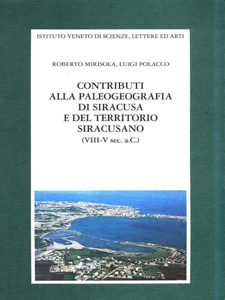 Contributi alla paleogeografia di Siracusa e del territorio siracusano (VIII-V secolo a. C.) - Roberto Mirisola,Luigi Polacco - copertina