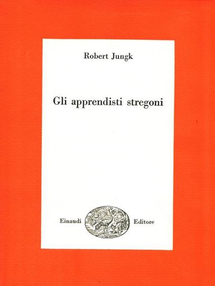 Gli apprendisti stregoni - Robert Jungk - copertina
