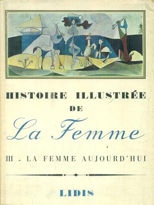 Histoire illustree de la femme. Vol III - copertina