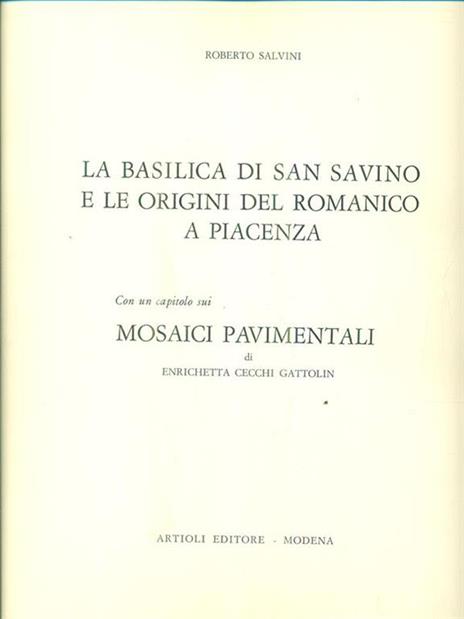 La Basilica di San Savino e le origini del Romanico a Piacenza - Roberto Salvini - copertina