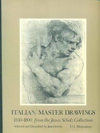 Italian Master Drawings 1350 - 1800 from the Janos Scholz Collection - copertina