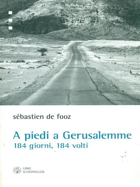 A A piedi a Gerusalemme. 184 giorni, 184 volti - Sebastien De Fooz - copertina