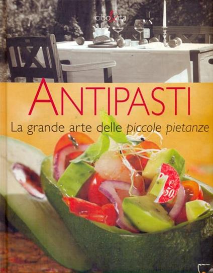 Antipasti. La grande arte delle piccole pietanze - copertina