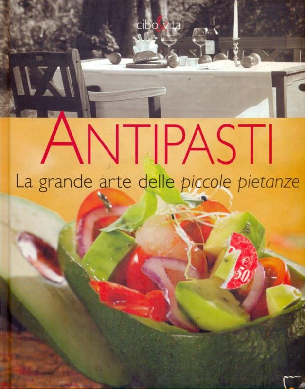 Antipasti. La grande arte delle piccole pietanze