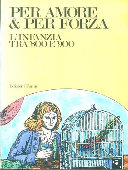 Per amore & per forza. L'infanzia tra '800 e '900 - copertina