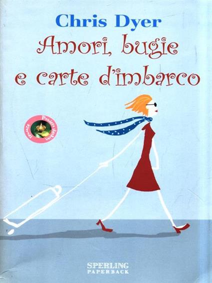 Amori, bugie e carte d'imbarco - Chris Dyer - copertina