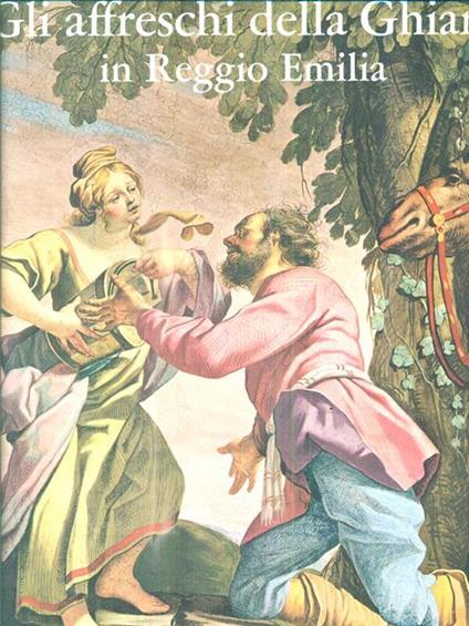 Gli Affreschi della Ghiara in Reggio Emilia - Nerio Artioli - copertina