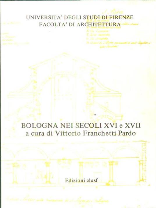 Bologna nei secoli XVI e XVII - Vittorio Franchetti Pardo - copertina
