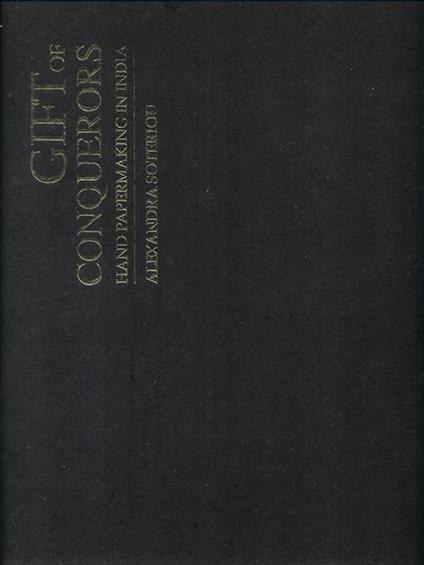 Gift of conquerors. Hand papermaking in India - copertina