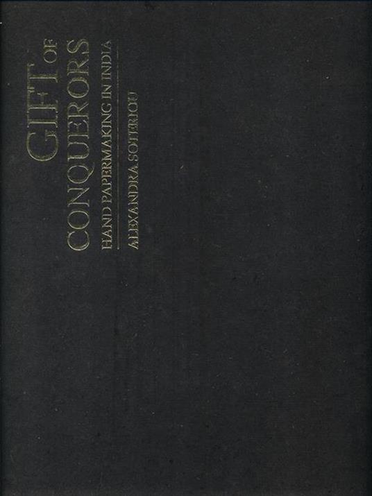 Gift of conquerors. Hand papermaking in India - copertina