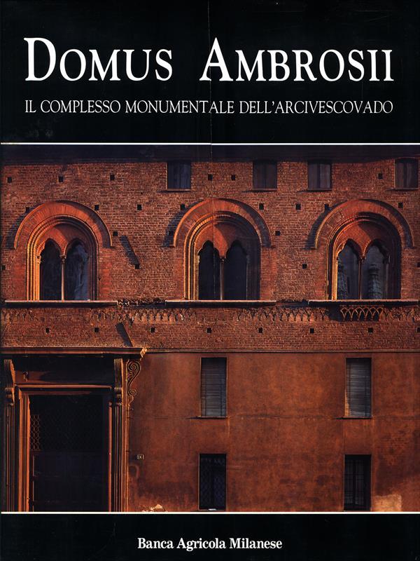 Domus ambrosii. Il complesso monumentale dell'Arcivescovado