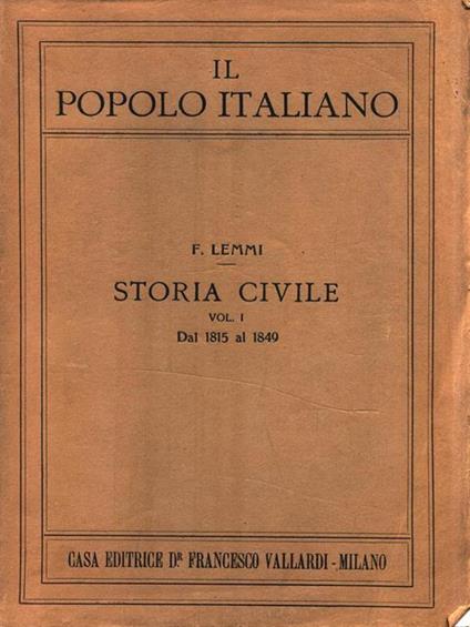 Il popolo italiano. Storia civile Vol. I Dal 1815 al 1849 - Francesco Lemmi - copertina