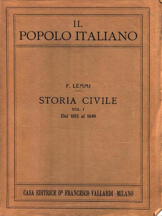 Il popolo italiano. Storia civile Vol. I Dal 1815 al 1849 - Francesco Lemmi - copertina