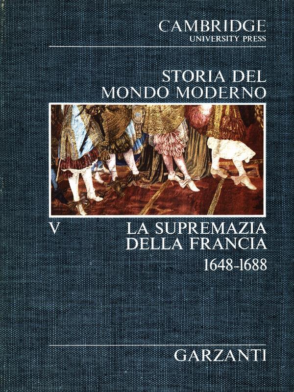 Storia del mondo moderno V. La supremazia della Francia 1648-1688