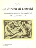 La sirena di Lutraki. Volontari universitari nella campagna di Grecia (1941-43)