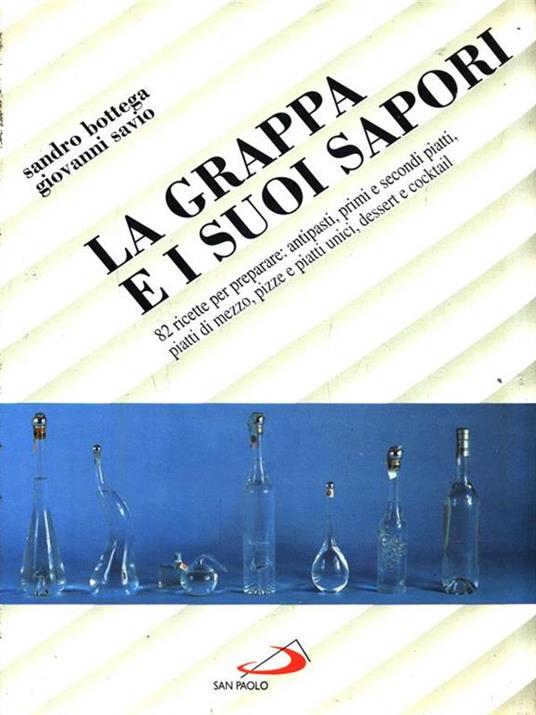 La grappa e i suoi sapori - Sandro Bottega,Giovanni Savio - 3