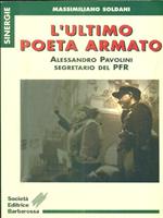 L' ultimo poeta armato. Alessandro Pavolini segretario del P.F.R