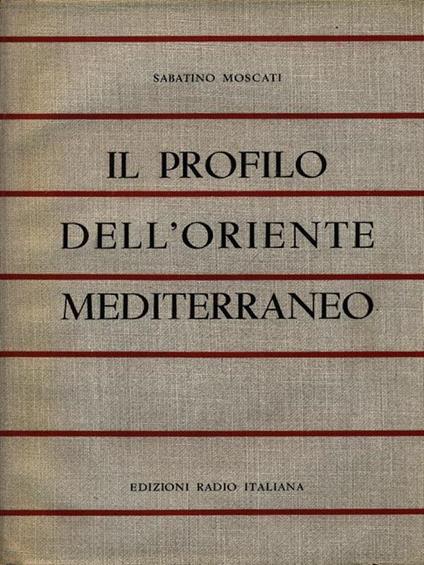 Il profilo dell'Oriente mediterraneo - Sabatino Moscati - copertina