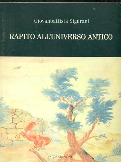 Rapito all'universo antico - Giovanbattista Sigurani - copertina