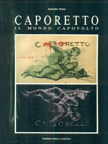 Caporetto il mondo capovolto - Antonio Sema - copertina
