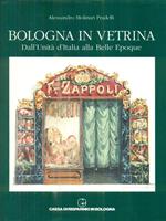 Bologna in vetrina. Dall'Unità dìItalia alla Belle Epoque