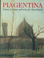 Gli Anni di Piagentina. Natura e forma nell'arte dei Macchiaioli