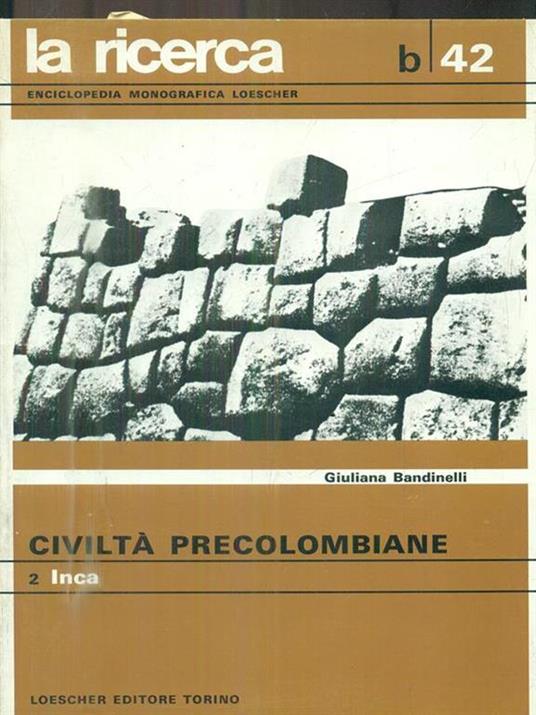 Civiltà precolombiane. Vol 2. Inca - Giuliana Bandinelli - copertina