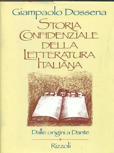 Storia confidenziale della letteratura italiana vol.1. Dalle origini a Dante - Giampaolo Dossena - 2